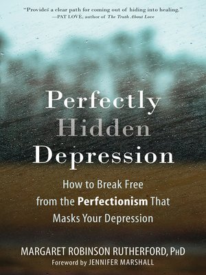 cover image of Perfectly Hidden Depression: How to Break Free from the Perfectionism That Masks Your Depression